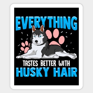 Everything Tastes Better With Husky Hair Funny Magnet